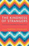 Kindness of Strangers, The: Travel Stories That Make Your Heart Grow